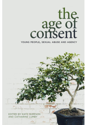 The Age of Consent: Young People, Sexual Abuse and Agency
