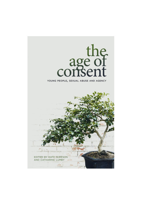 The Age of Consent: Young People, Sexual Abuse and Agency