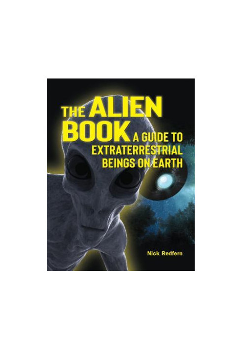 The Alien Book: A Guide to Extraterrestrial Beings on Earth