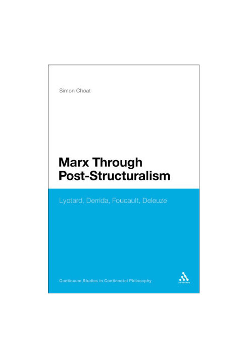 Marx Through Post-Structuralism: Lyotard, Derrida, Foucault, Deleuze