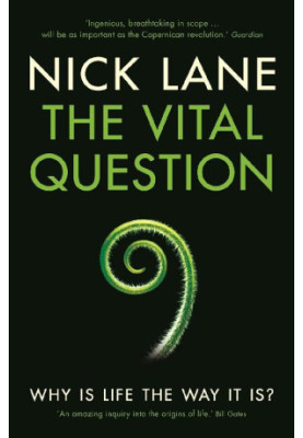 The Vital Question: Why Is Life the Way It Is?
