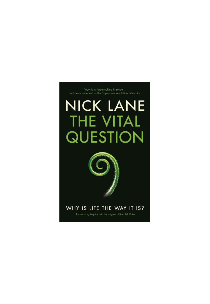 The Vital Question: Why Is Life the Way It Is?