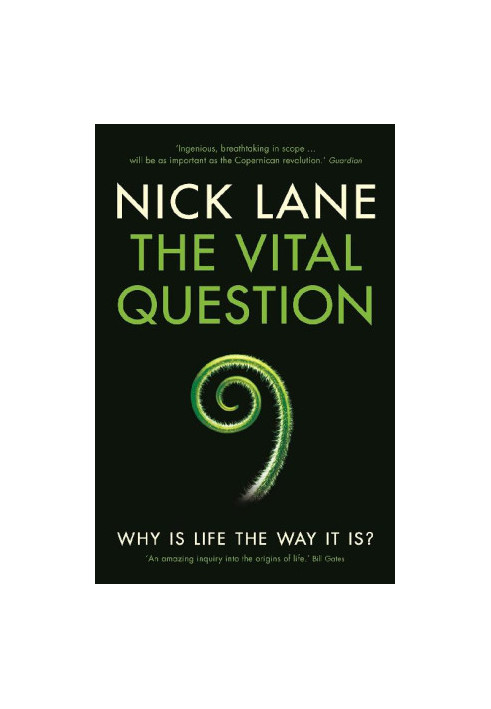 The Vital Question: Why Is Life the Way It Is?
