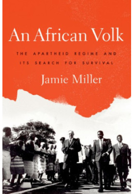 An African volk : the apartheid regime and its search for survival
