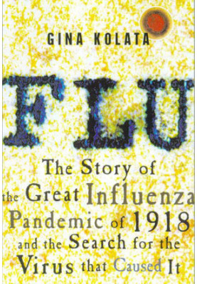 Flu: The Story of the Great Influenza Pandemic of 1918 and the Search for the Virus That Caused It