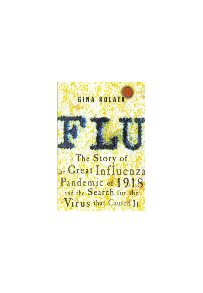 Flu: The Story of the Great Influenza Pandemic of 1918 and the Search for the Virus That Caused It