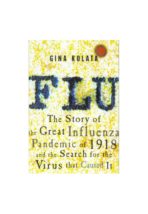 Flu: The Story of the Great Influenza Pandemic of 1918 and the Search for the Virus That Caused It