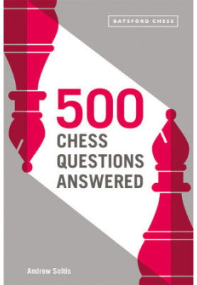 500 Chess Questions Answered: For all New Chess Players