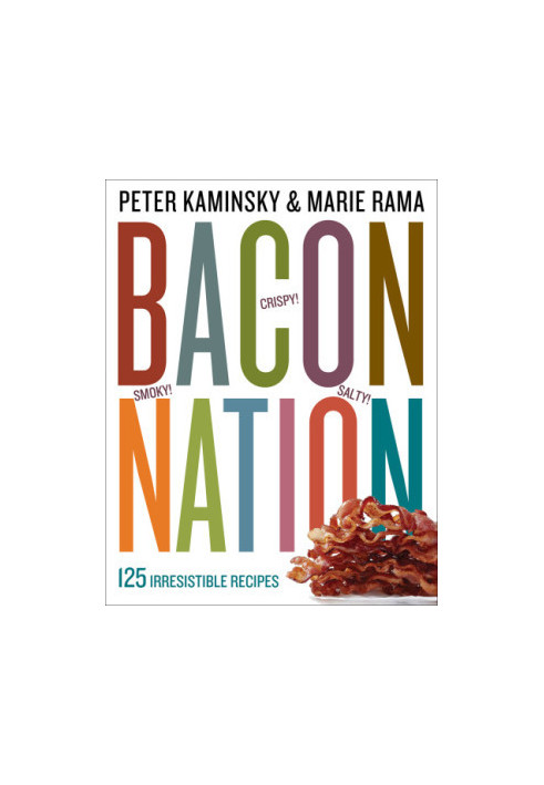 Bacon Nation: 125 Irresistible Recipes