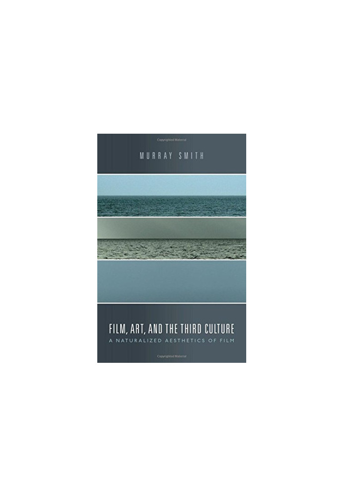 Film, art, and the third culture : a naturalized aesthetics of film