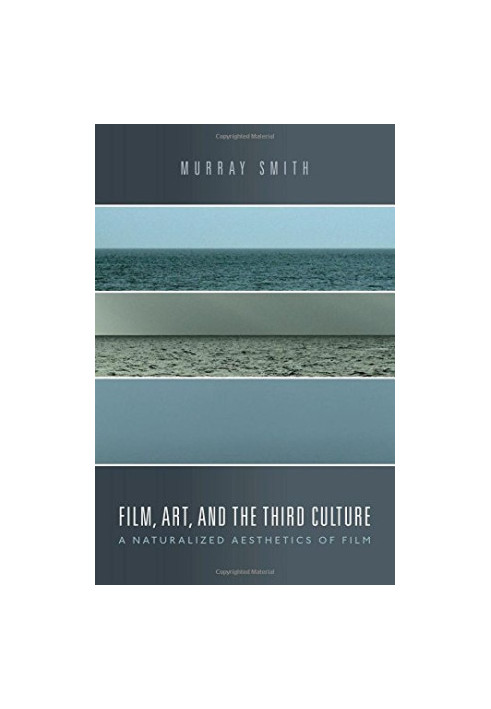 Film, art, and the third culture : a naturalized aesthetics of film
