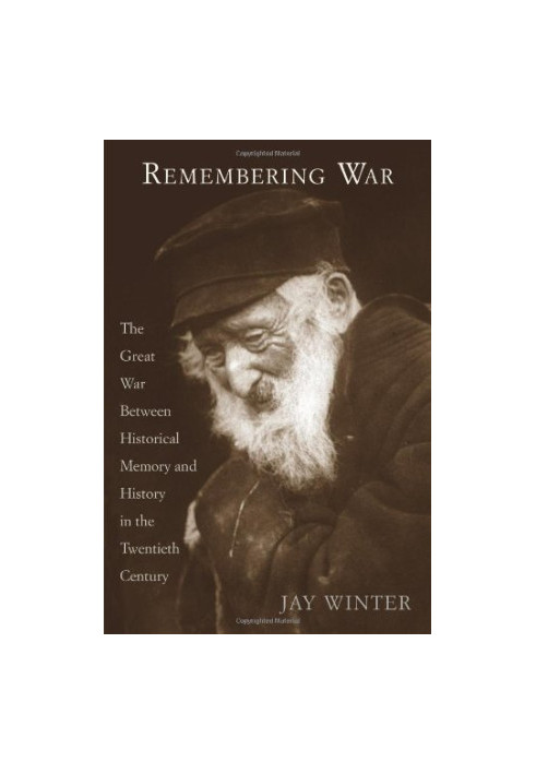 Remembering War: The Great War between Memory and History in the 20th Century