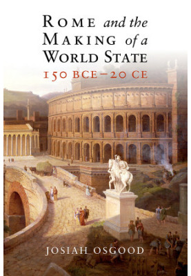 Rome and the Making of a World State, 150 BCE-20 CE