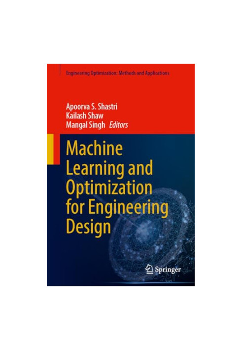 Machine Learning and Optimization for Engineering Design