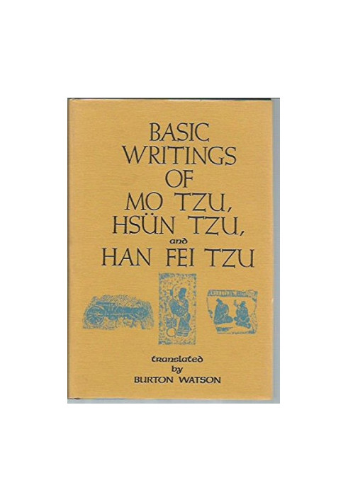 Basic Writings of Mo Tzu, Hsun Tzu, and Han Fei Tzu
