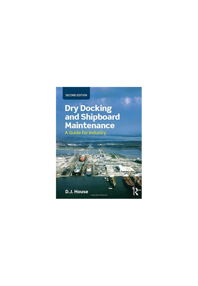Dry Docking and Shipboard Maintenance: A Guide for Industry