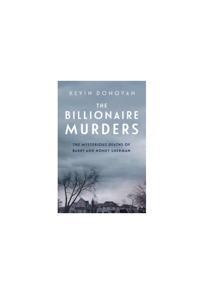 The billionaire murders: the mysterious deaths of Barry and Honey Sherman