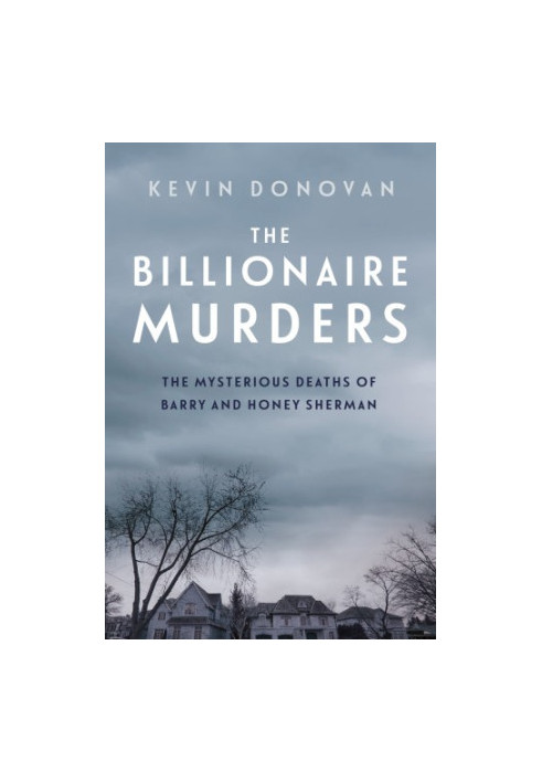The billionaire murders: the mysterious deaths of Barry and Honey Sherman