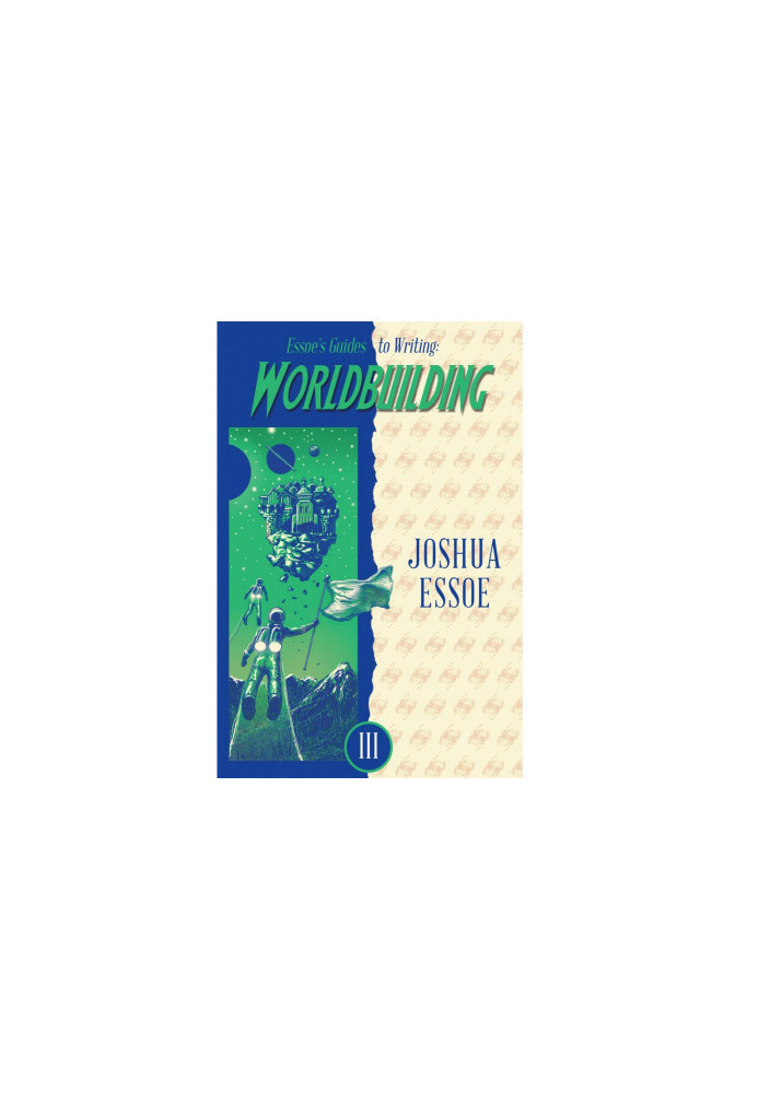 Essoe's Guides to Writing: Worldbuilding