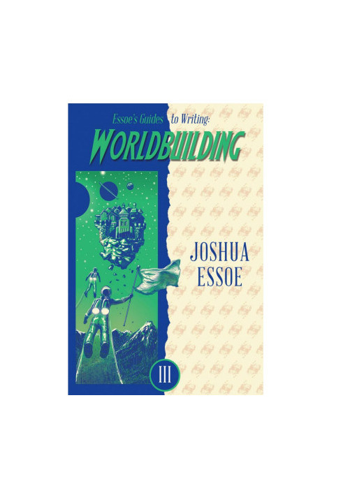 Essoe's Guides to Writing: Worldbuilding