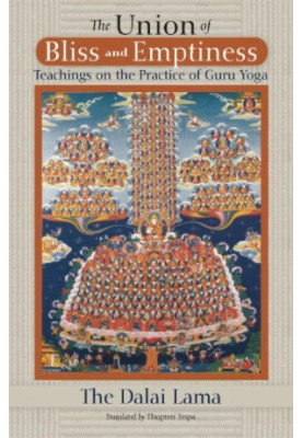 The Union Of Bliss And Emptiness: Teachings On The Practice Of Guru Yoga