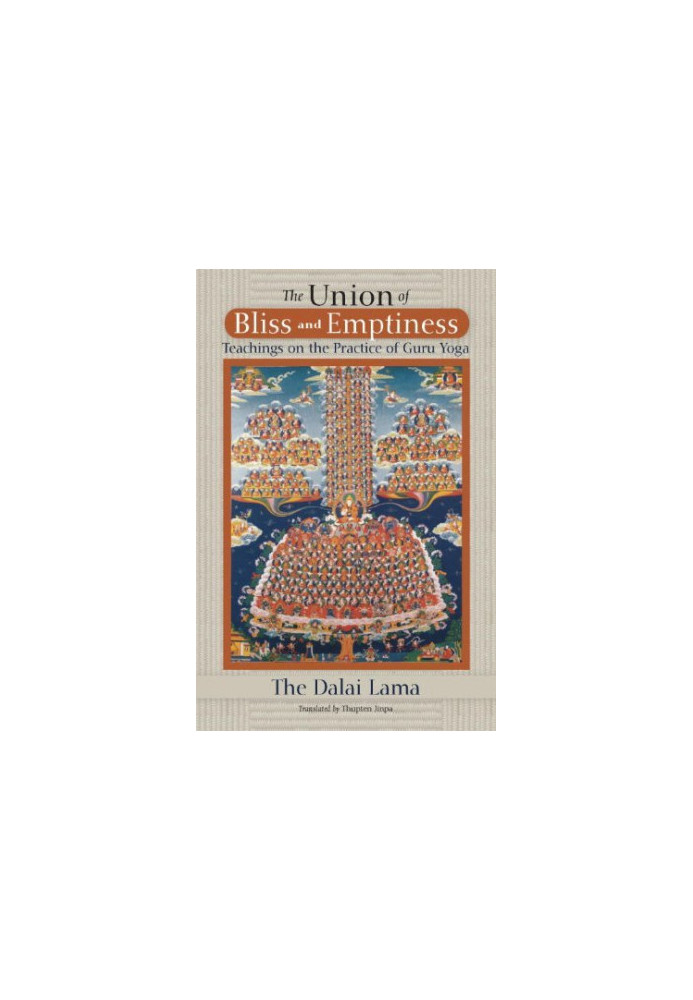 The Union Of Bliss And Emptiness: Teachings On The Practice Of Guru Yoga