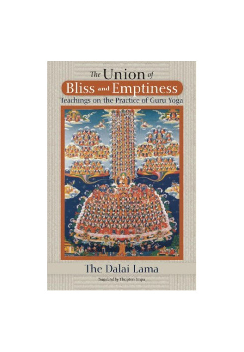 The Union Of Bliss And Emptiness: Teachings On The Practice Of Guru Yoga