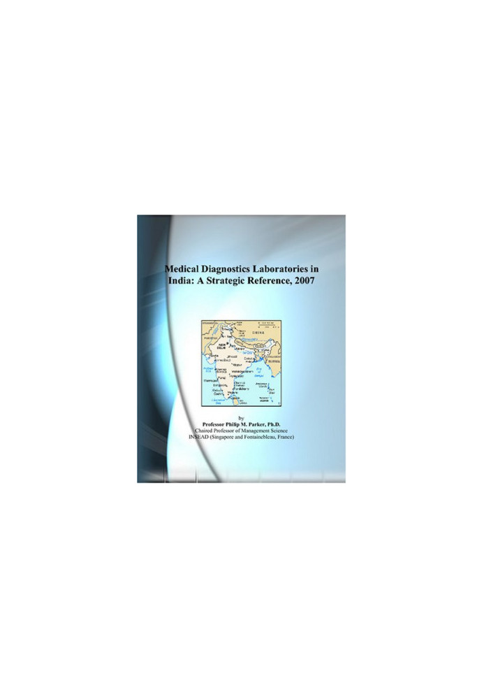 Medical Diagnostics Laboratories in India - A Strategic Reference, 2007