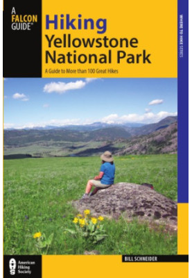 Hiking Yellowstone National Park: a guide to more than 100 great hikes