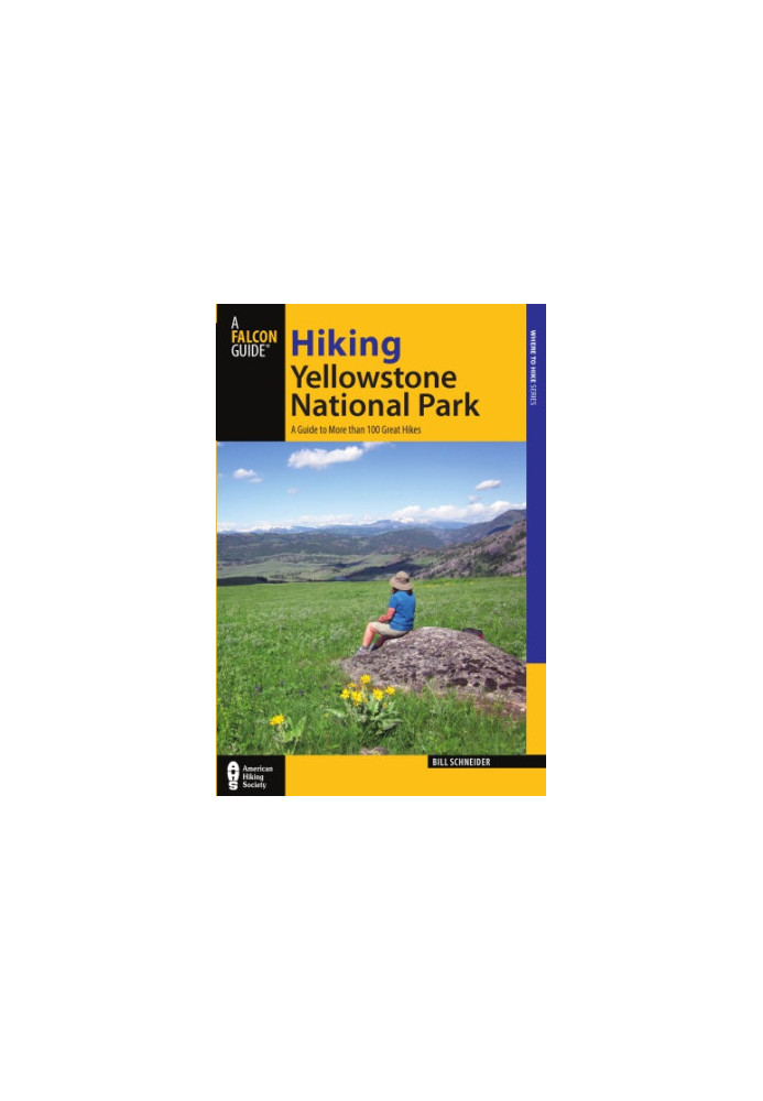 Hiking Yellowstone National Park: a guide to more than 100 great hikes