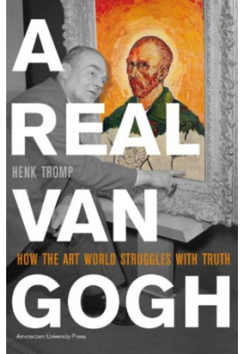 A real Van Gogh : how the art world struggles with truth