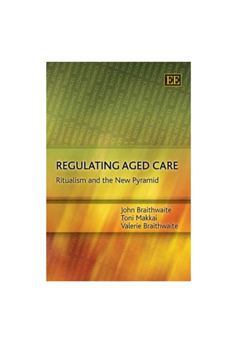 Regulating Aged Care - Ritualism and the New Pyramid