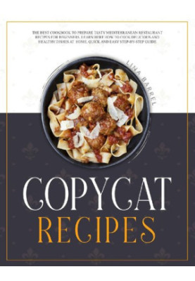 Copycat Recipes: The Best Cookbook