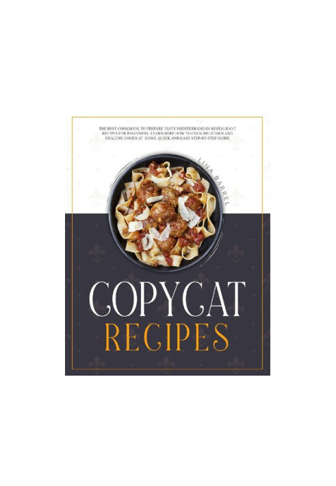 Copycat Recipes: The Best Cookbook