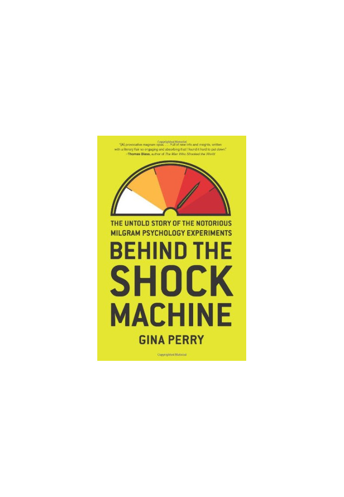 Behind the Shock Machine: The Untold Story of the Notorious Milgram Psychology Experiments