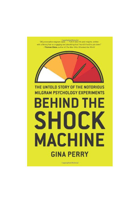 Behind the Shock Machine: The Untold Story of the Notorious Milgram Psychology Experiments