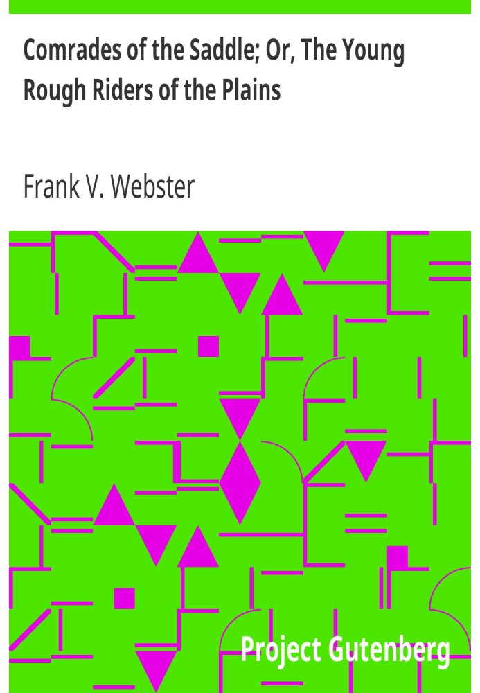 Товарищи Седла; Или «Молодые суровые всадники равнин»
