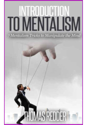 Introduction To Mentalism: 7 Mentalism Tricks to Manipulate the Mind