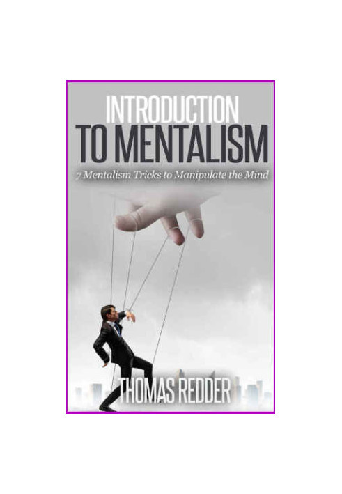 Introduction To Mentalism: 7 Mentalism Tricks to Manipulate the Mind