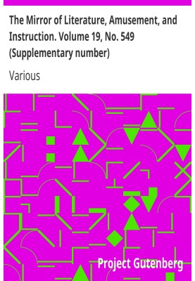 The Mirror of Literature, Amusement, and Instruction. Volume 19, No. 549 (Supplementary number)
