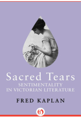 Sacred Tears: Sentimentality in Victorian Literature