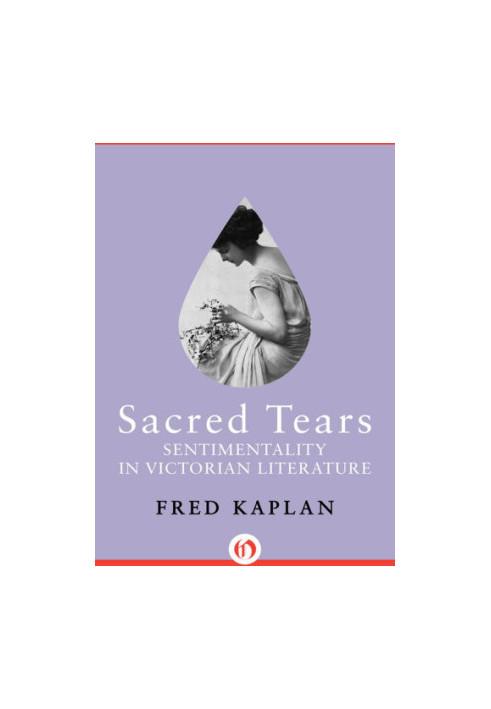 Sacred Tears: Sentimentality in Victorian Literature