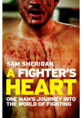 A Fighter's Heart: One man's journey through the world of fighting