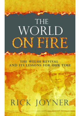 The World On Fire: The Welsh Revival and Its Lessons for Our Times
