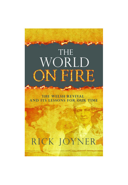 The World On Fire: The Welsh Revival and Its Lessons for Our Times