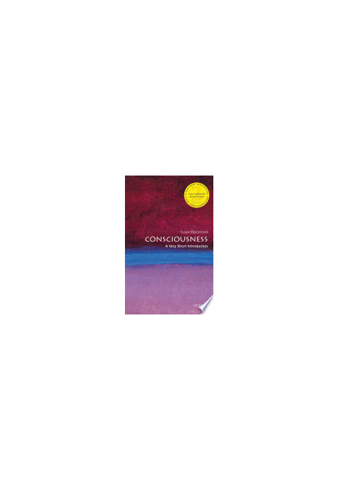 Consciousness: A Very Short Introduction