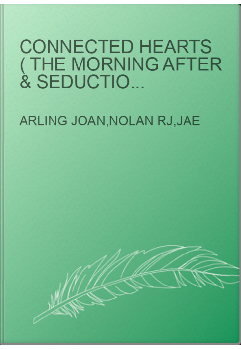 Connected Hearts ( The Morning After & Seduction for Beginners Two Hearts: One Mind On the Road)