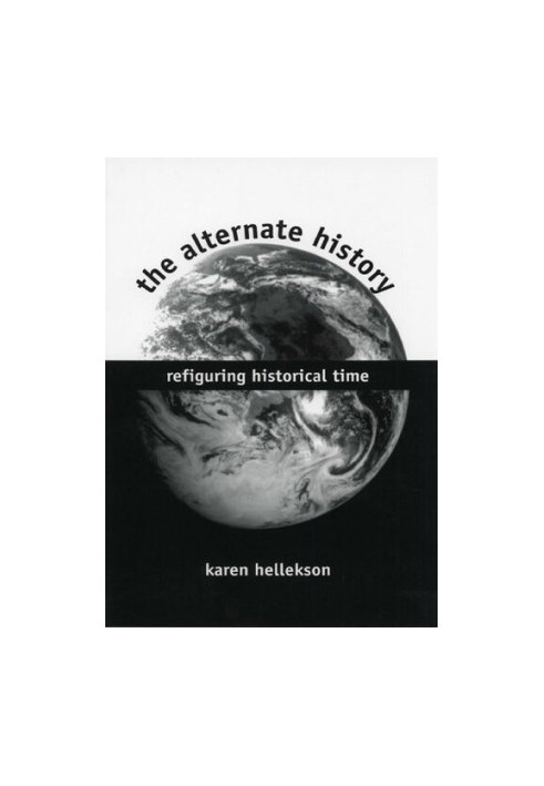 The Alternate History: Refiguring Historical Time