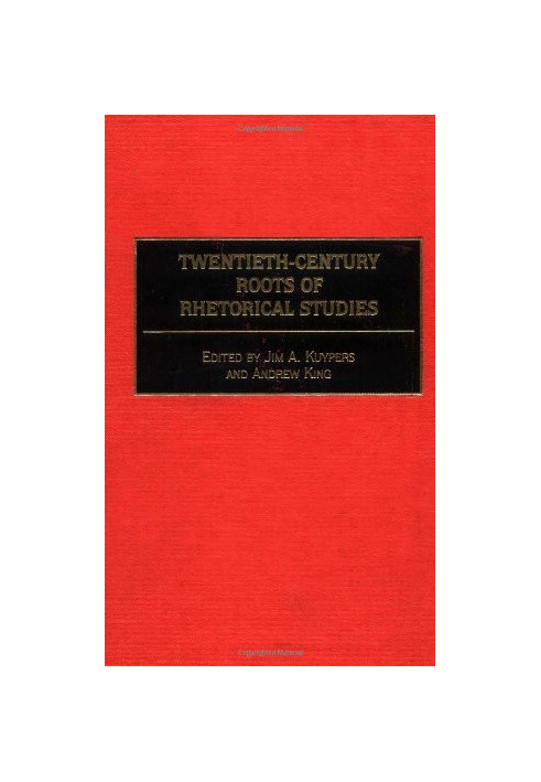 Twentieth-Century Roots of Rhetorical Studies: