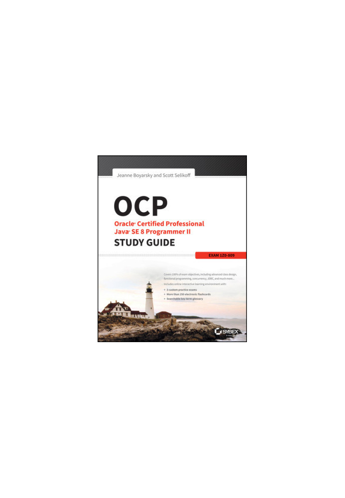 OCP: Oracle Certified Professional Java Se 8 Programmer II Study Guide: Exam 1Z0-809